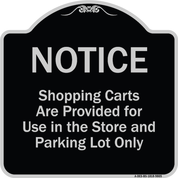 Signmission Designer Series-Notice-Shopping Carts Are Provided For Use In The Store And, BS-1818-9805 A-DES-BS-1818-9805 - main